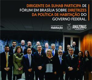 Imagem da notícia - Dirigente da Suhab participa de Fórum em Brasília sobre diretrizes da Política de Habitação do Governo Federal.